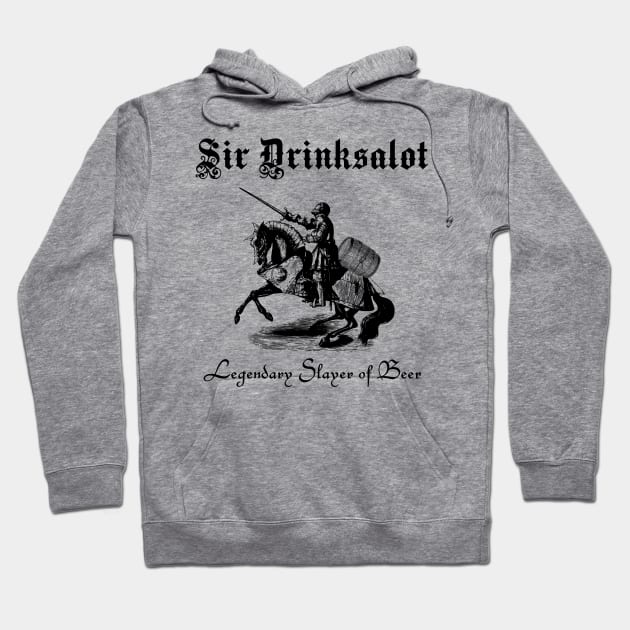 Sir Drinksalot Legendary Slayer of Beer with Keg Hoodie by HighBrowDesigns